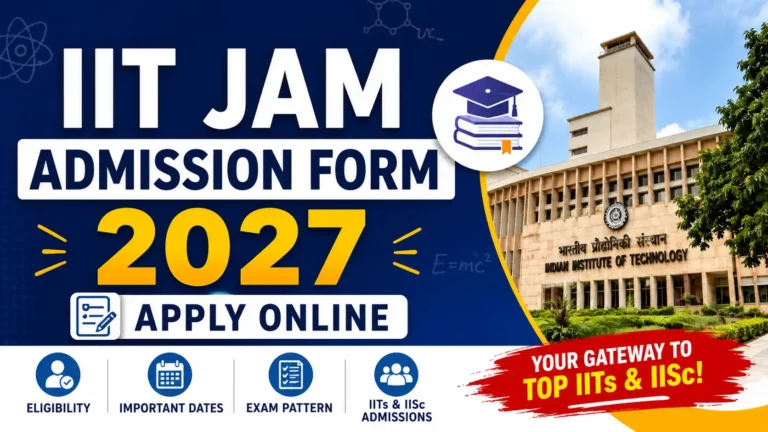 IIT JAM Admission Form 2027: Apply Online, Eligibility, Dates & Exam Pattern